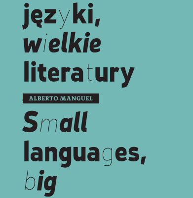 Małe języki, wielkie literatury. Fragment wstępu książki Grzegorza Jankowicza i Alberto Manguela