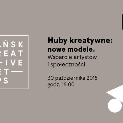 Gdańsk Creative Meetups: Nowe modele hubów kreatywnych. Wsparcie artystów i społeczności