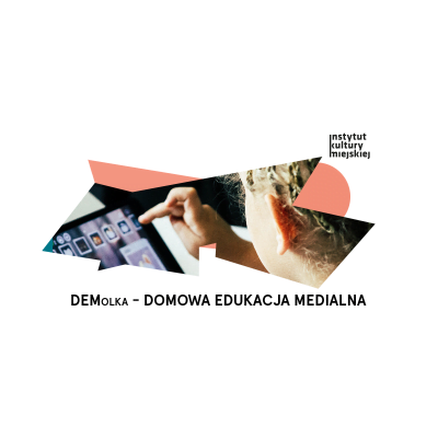 DEMolka – Domowa Edukacja Medialna w Instytucie Kultury Miejskiej
