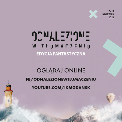 Festiwal „Odnalezione w tłumaczeniu”. Edycja fantastyczna rusza 15 kwietnia