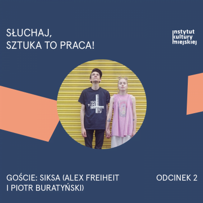 „Słuchaj, sztuka to praca!” Siksa w drugim odcinku podcastu IKM