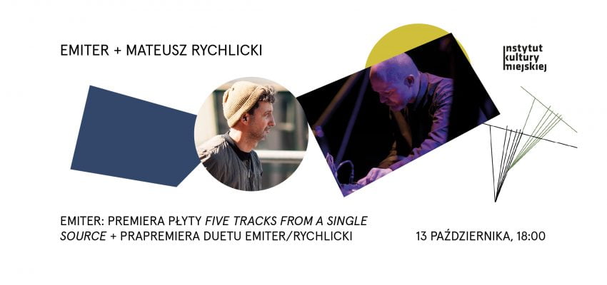 emiter: premiera płyty „Five tracks from a single source” + prapremiera duetu emiter/Rychlicki 