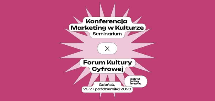 Seminarium Marketing w Kulturze x Forum Kultury Cyfrowej