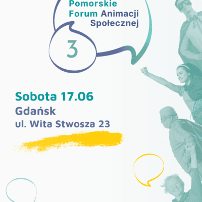 Jak robić dobrze? Rozważania wokół wrażliwości społecznej na III Pomorskim Forum Animacji Społecznej.  