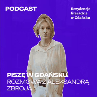 Słuchanie o pisaniu, czyli podcast literacki Piszę w Gdańsku