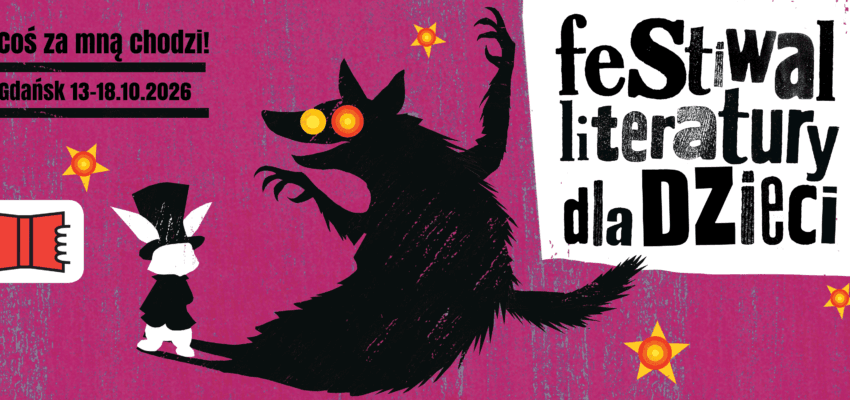 Festiwal Literatury dla Dzieci: Coś za mną chodzi!